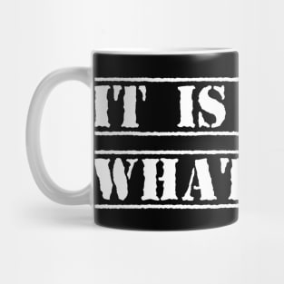 It is not what it is Mug